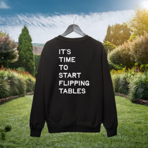 It's Time To Start Flipping Tables Hoodie