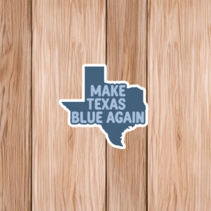 Make Texas Blue Again Sticker