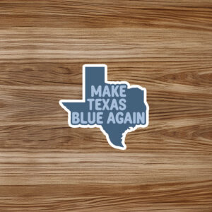 Make Texas Blue Again Sticker