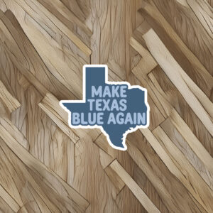 Make Texas Blue Again Sticker
