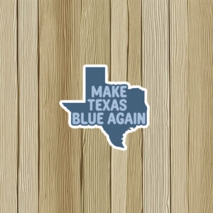 Make Texas Blue Again Sticker