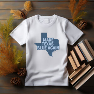 Make Texas Blue Again T-Shirt
