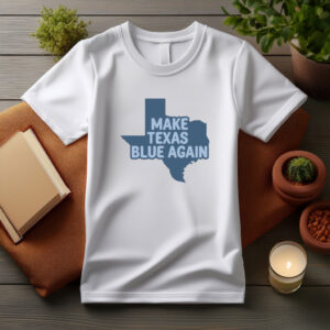 Make Texas Blue Again T-Shirt