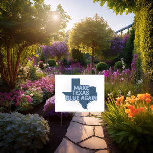 Make Texas Blue Again Yard Sign