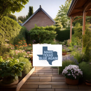 Make Texas Blue Again Yard Sign
