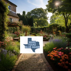 Make Texas Blue Again Yard Sign