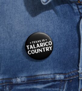 Texas Is Talarico Country Pin Button