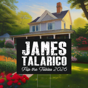 Flip the Tables James Talarico 2026 Yard Sign