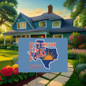 Lets Take Back Texas Yard Sign