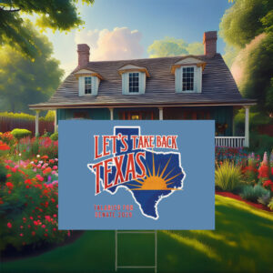 Lets Take Back Texas Yard Sign