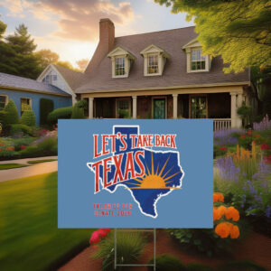 Lets Take Back Texas Yard Sign