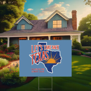 Lets Take Back Texas Yard Sign