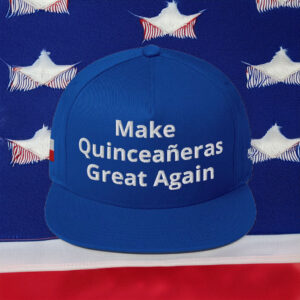 Make Quinceañeras Great Again Hat