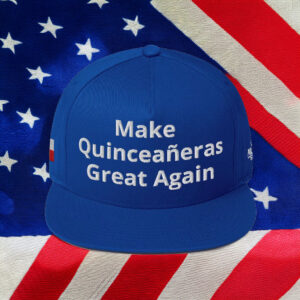 Make Quinceañeras Great Again Hat