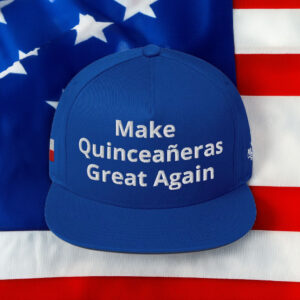Make Quinceañeras Great Again Hat