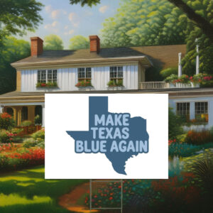 Make Texas Blue Again James Talarico Yard Sign