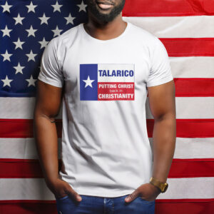 TALARICO – Putting Christ Back In Christianity Shirt