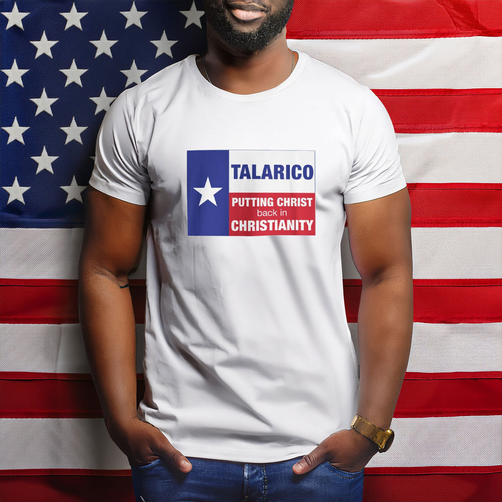 TALARICO – Putting Christ Back In Christianity Shirt
