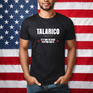 Talarico For Senate It’s Time To Start Flipping Tables T-Shirt