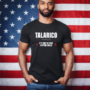 Talarico For Senate It’s Time To Start Flipping Tables T-Shirt