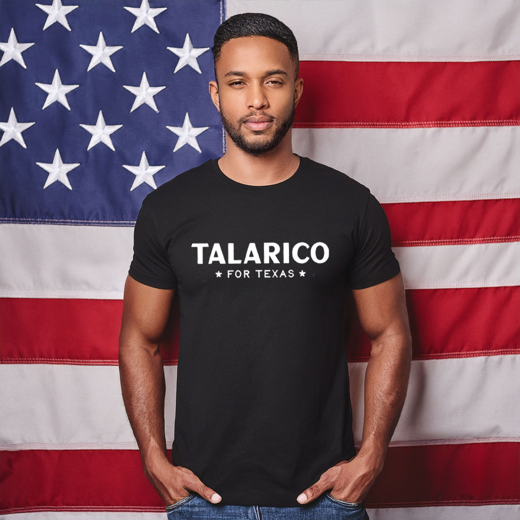 Talarico For Texas Shirt, Hoodie