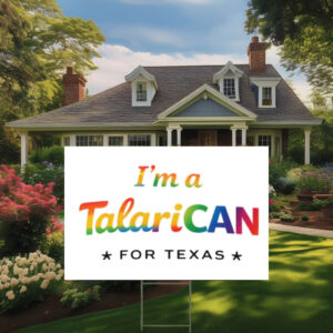 TalaricoCAN Pride Script Texas Democrat Political Yard Sign