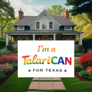 TalaricoCAN Pride Script Texas Democrat Political Yard Sign