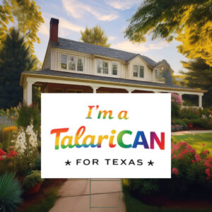 TalaricoCAN Pride Script Texas Democrat Political Yard Sign