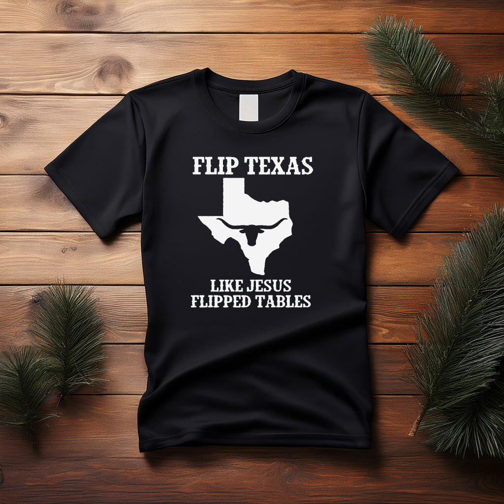 Flip Texas Like Jesus Flipped Tables – State Silhouette T-Shirt