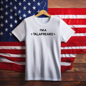 I'm A Talafreako Shirt
