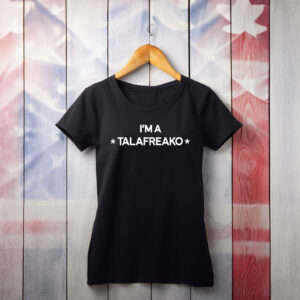 I'm A Talafreako Shirt