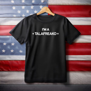 I'm A Talafreako Shirt