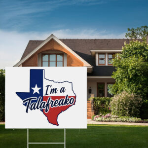 I'm a Talafreako – Lone Star State Map Silhouette Garden Sign