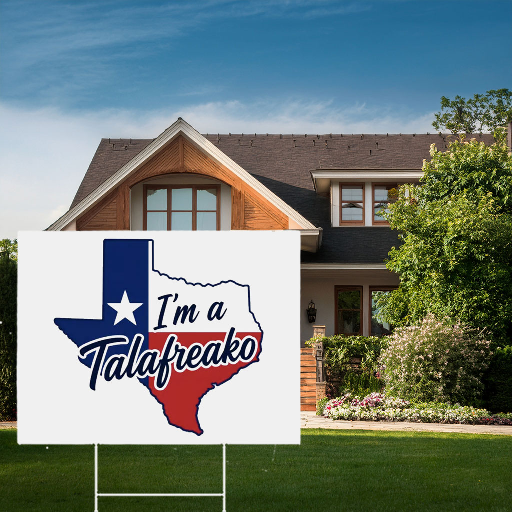 I'm a Talafreako – Lone Star State Map Silhouette Garden Sign