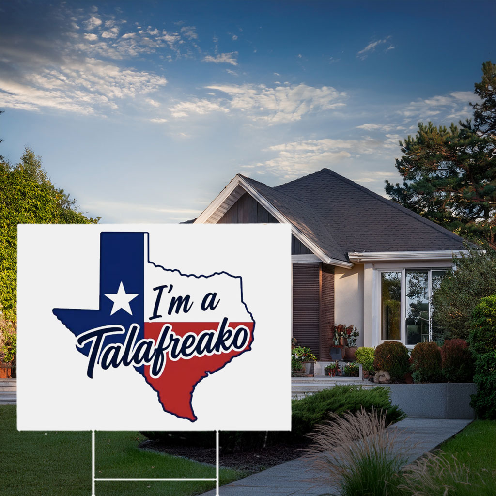 I'm a Talafreako – Lone Star State Map Silhouette Garden Sign
