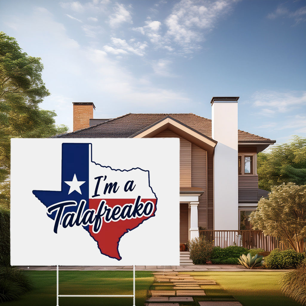I'm a Talafreako – Lone Star State Map Silhouette Garden Sign