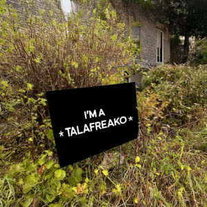 TeI’m A Talafreako Yard Sign