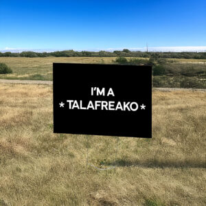 TeI’m A Talafreako Yard Sign