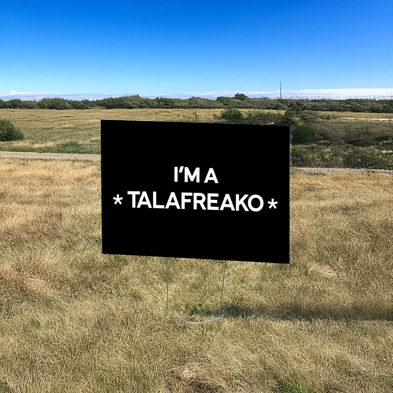 TeI’m A Talafreako Yard Sign