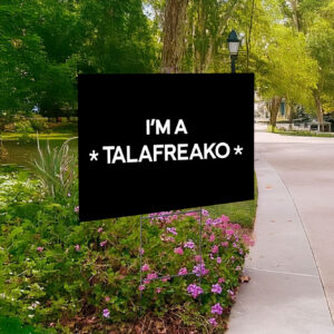 TeI’m A Talafreako Yard Sign