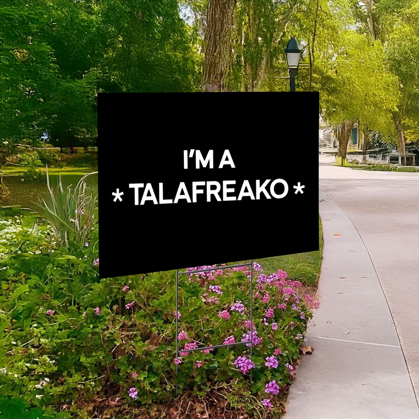 TeI’m A Talafreako Yard Sign