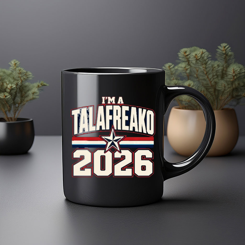 I'm A Talafreako 2026 Campaign Coffee Mug