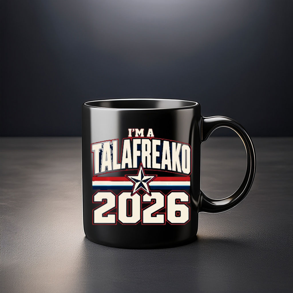 I'm A Talafreako 2026 Campaign Coffee Mug