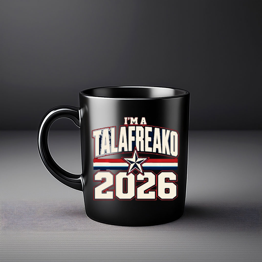 I'm A Talafreako 2026 Campaign Coffee Mug