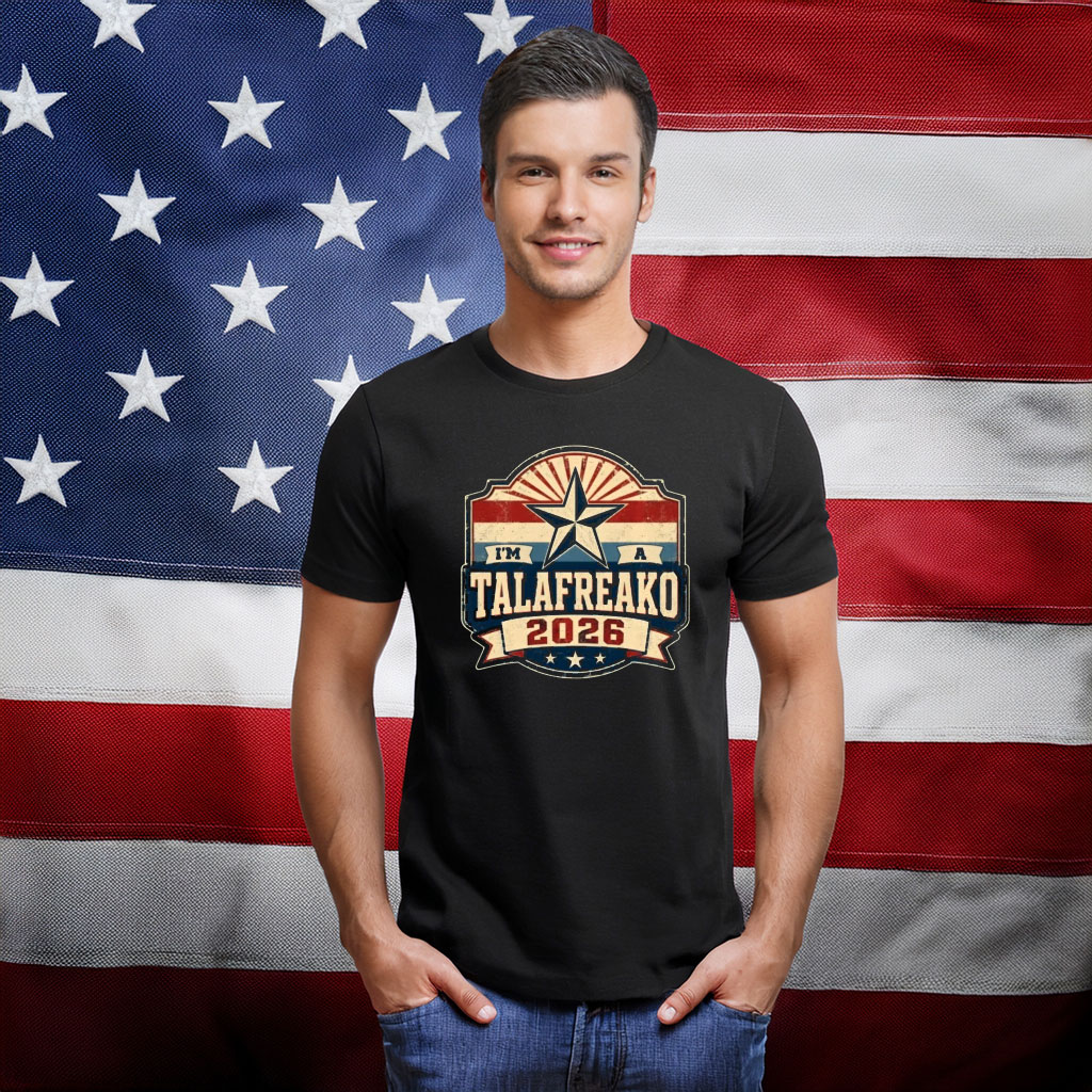 I’m A Talafreako 2026 Patriotic Badge Shirt