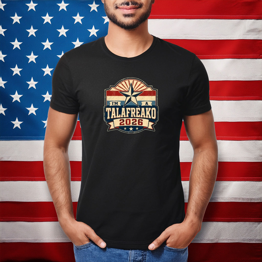 I’m A Talafreako 2026 Patriotic Badge Shirt