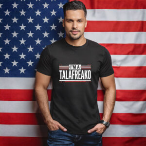 I'm A Talafreako 2026 T-Shirt