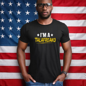 I’m A Talafreako Brush Typography Shirt