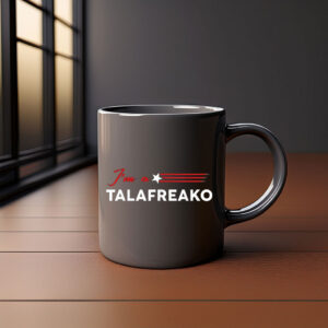 I'm A Talafreako Funny Political Coffee Mug