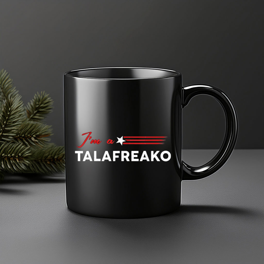 I'm A Talafreako Funny Political Coffee Mug